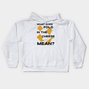 What Does Fold The Cheese in MEAN? Schitt's Creek Cooking with David Rose and Moira Rose Kids Hoodie